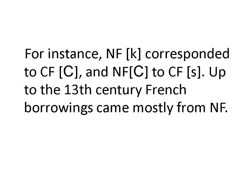 For instance, NF [k] corresponded to CF [C], and NF[C] to CF [s]. Up